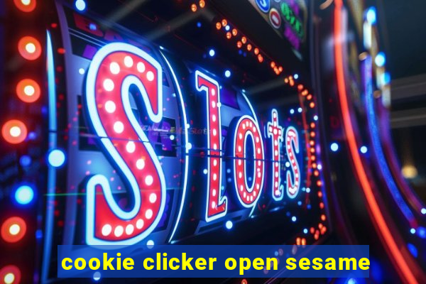 cookie clicker open sesame